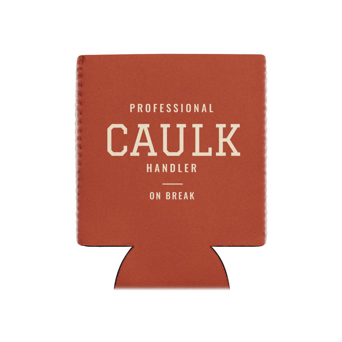 Caulk Handler Koozie by After Dark Supply Co.