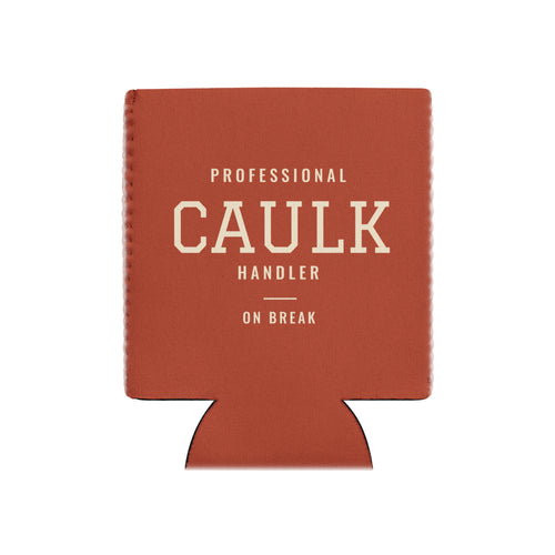 Caulk Handler Koozie by After Dark Supply Co.