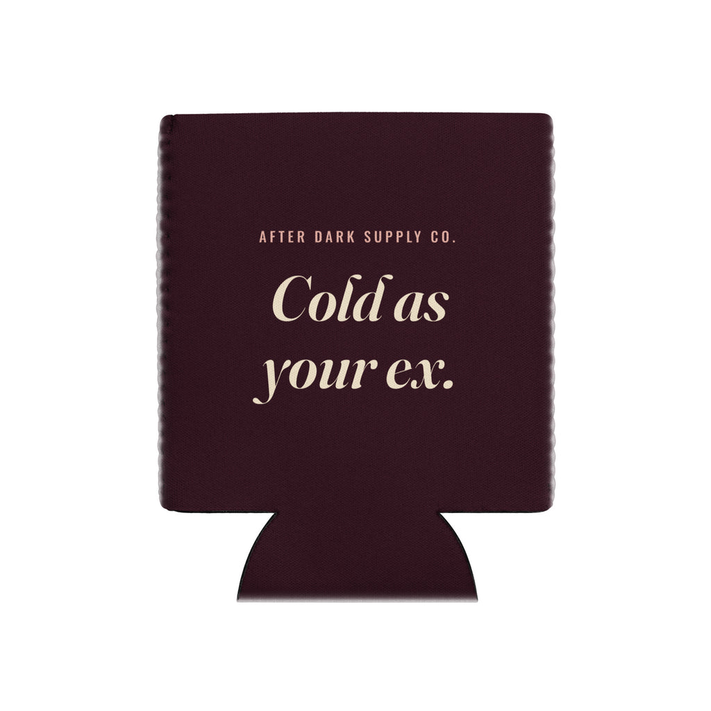 Cold as Your Ex Koozie by After Dark Supply Co.