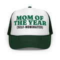 Mom of the Year (Self-Nominated) Foam Trucker Hat in Dark Green