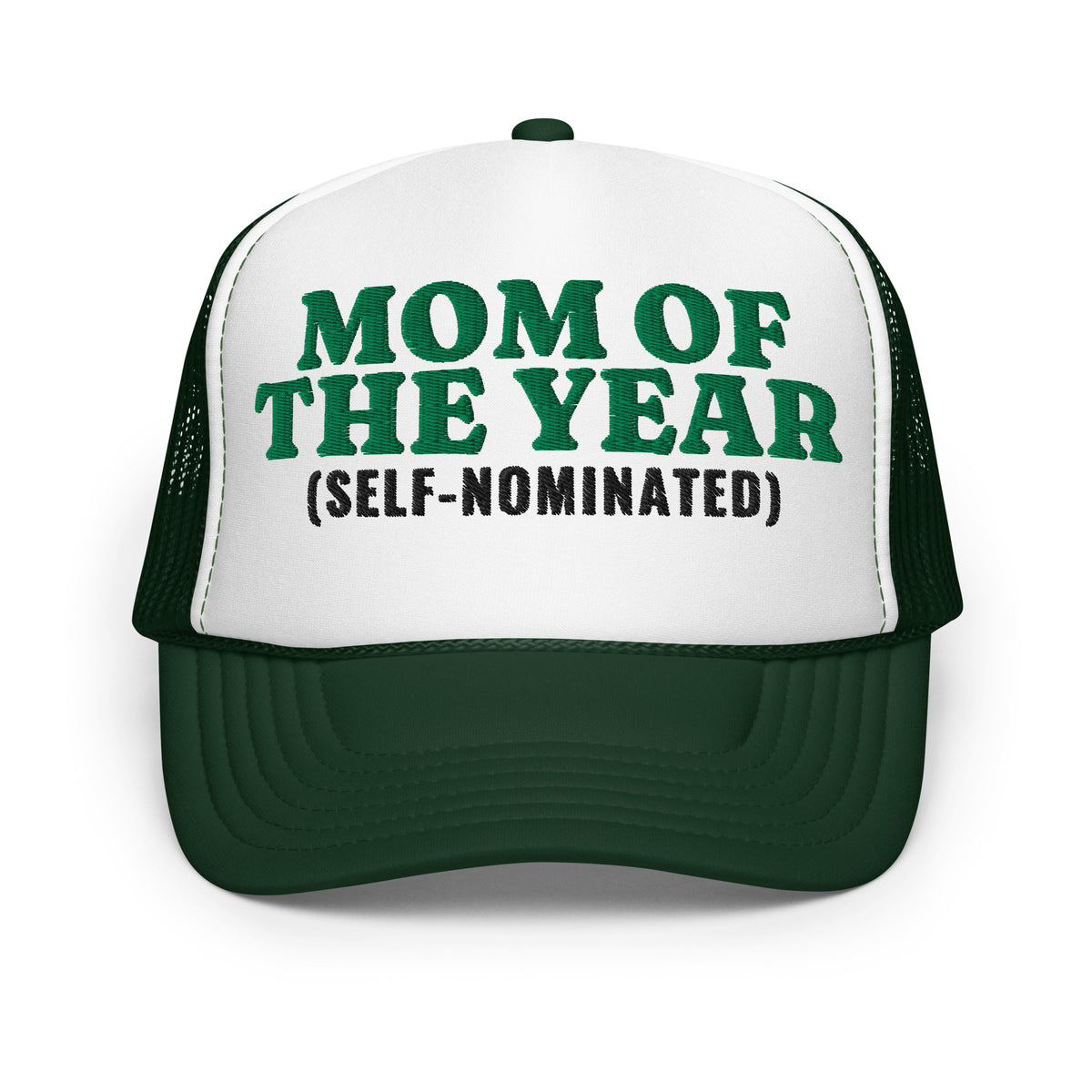 Mom of the Year (Self-Nominated) Foam Trucker Hat in Dark Green