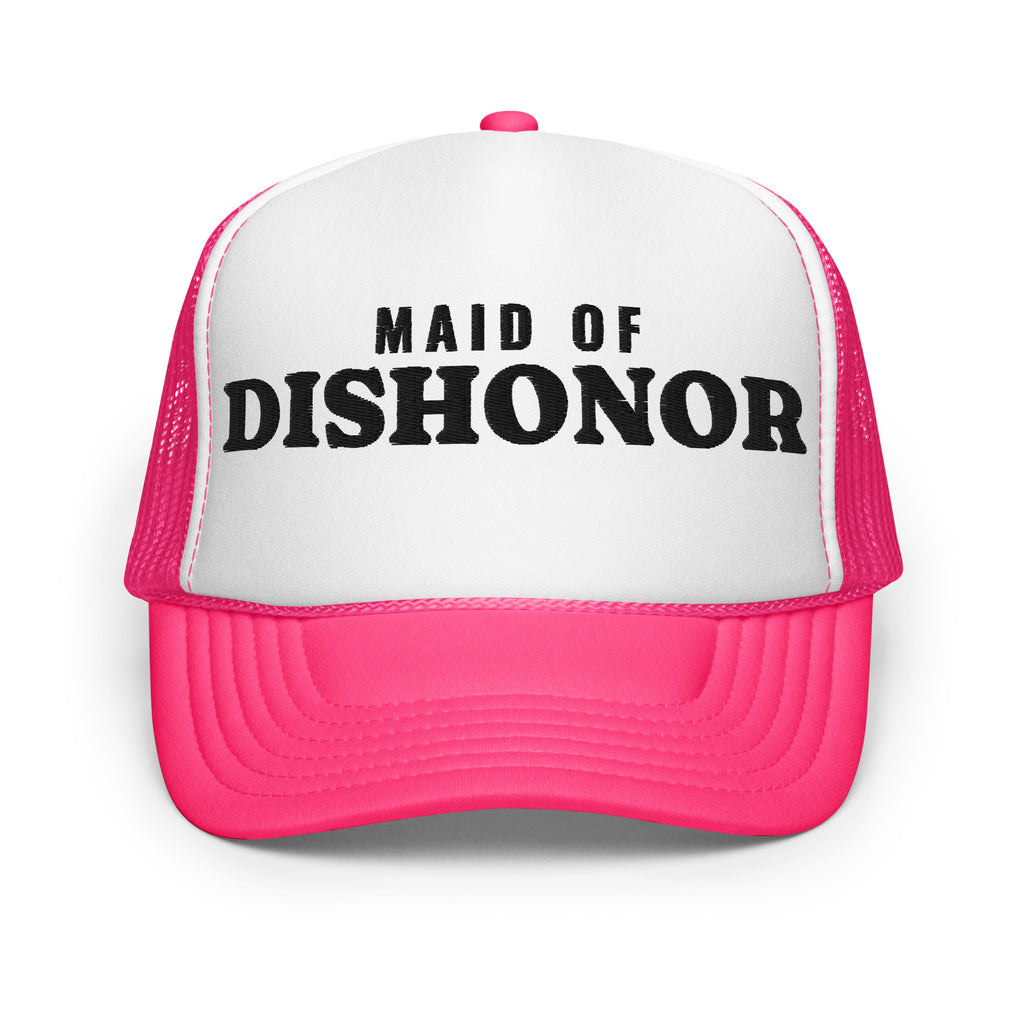Maid of Dishonor Foam Trucker Hat in Hot Pink