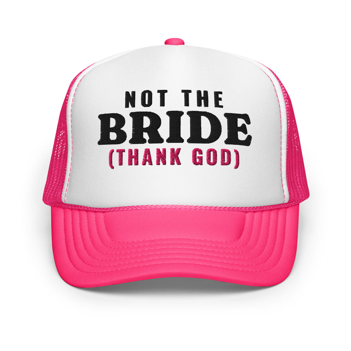 Not the Bride (Thank God) Foam Trucker Hat in Hot Pink