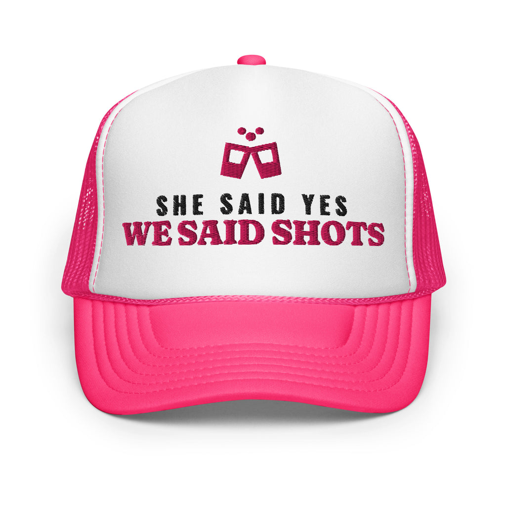 She Said Yes We Said Shots Foam Trucker Hat in Hot Pink
