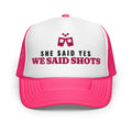 She Said Yes We Said Shots Foam Trucker Hat in Hot Pink