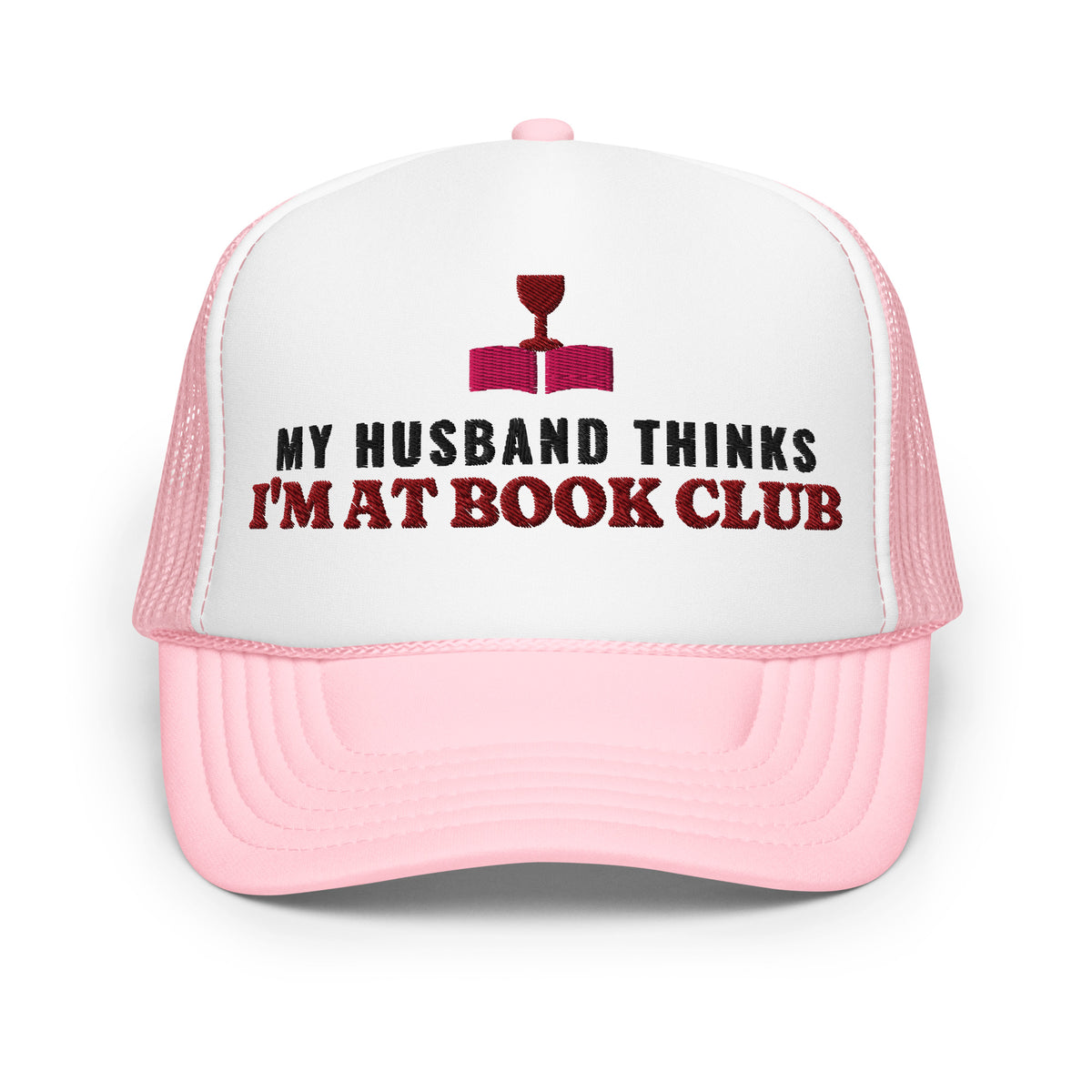My Husband Thinks I'm at Book Club Foam Trucker Hat in Light Pink