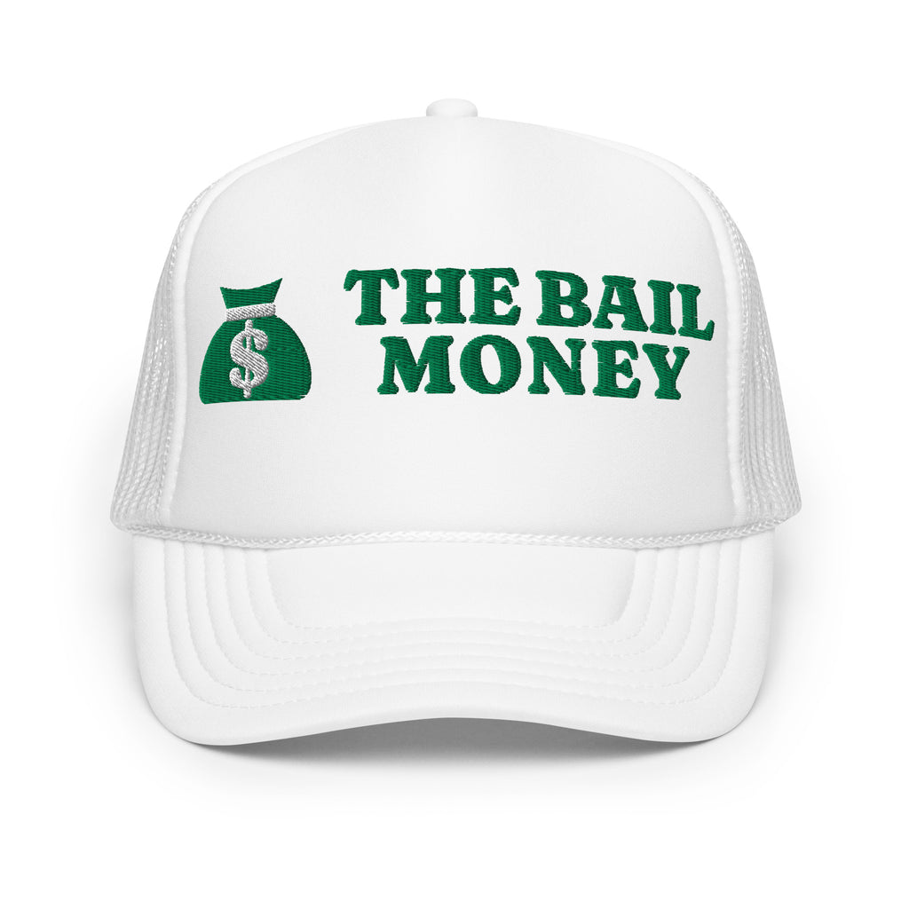 The Bail Money Foam Trucker Hat